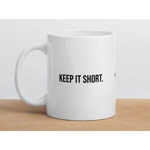 Keep it Short - Sarcastic and Funny Coffee Mug Roasted Funny Coffee Mug 11oz